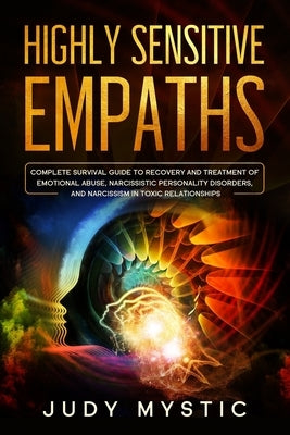 Highly sensitive empaths: The complete survival guide to recovery and cure from emotional abuse and escape from a narcissist, narcissistic perso by Mystic, Judy