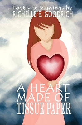 A Heart Made of Tissue Paper by Goodrich, Richelle E.