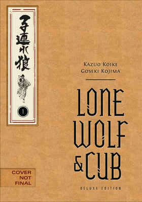 Lone Wolf and Cub Deluxe Edition Volume 1 by Koike, Kazuo