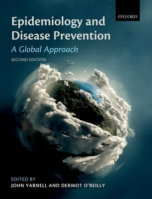 Epidemiology and Disease Prevention: A Global Approach by Yarnell, John