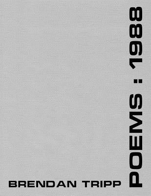 Poems: 1988 by Tripp, Brendan