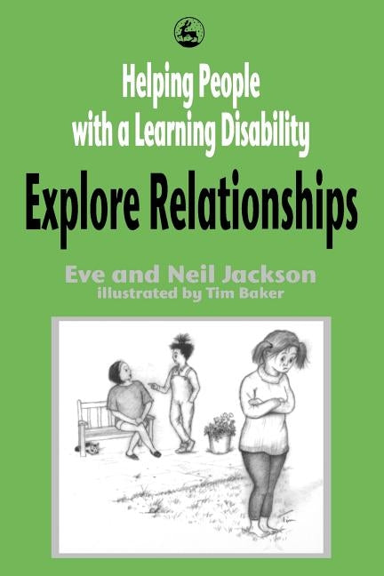 Helping People with a Learning Disability Explore Relationships by Jackson, Eve And Neil