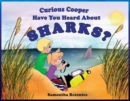 Curious Cooper Have You Heard About Sharks? by Rezentes, Samantha