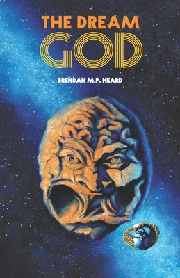 The Dream God by Heard, Brendan M. P.