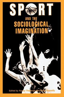 Sport and the Sociological Imagination: Refereed Proceedings of the 3rd Annual Conference of the North American Society for the Sociology of Sport, To by Theberge, Nancy
