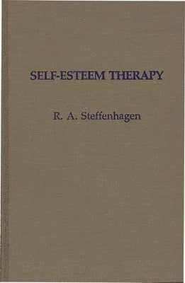 Self-Esteem Therapy by Steffenhagen, R. A.