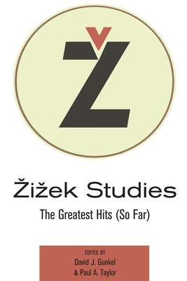 Zizek Studies: The Greatest Hits (So Far) by Garcia, Antonio