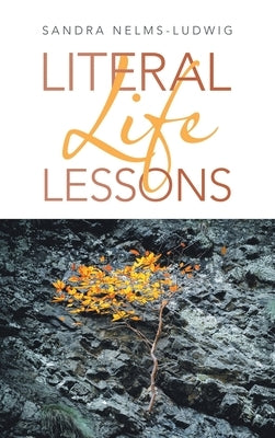 Literal Life Lessons by Nelms-Ludwig, Sandra
