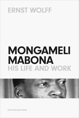 Mongameli Mabona: His Life and Work by Wolff, Ernst