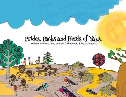 Prides, Packs and Herds of Yaks by Defedericis, Kelli
