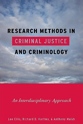 Research Methods in Criminal Justice and Criminology: An Interdisciplinary Approach by Ellis, Lee