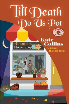 Till Death Do Us Pot: A Flower Shop Mystery Fall Novella by Collins, Kate