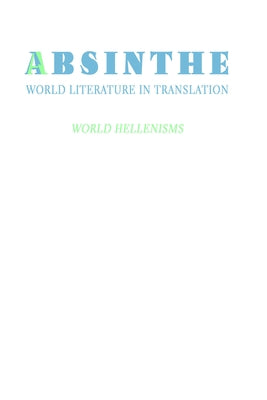 Absinthe: World Literature in Translation: Vol. 24: World Hellenisms by Bolcakan, Ali