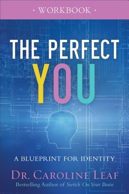The Perfect You Workbook: A Blueprint for Identity by Leaf, Caroline