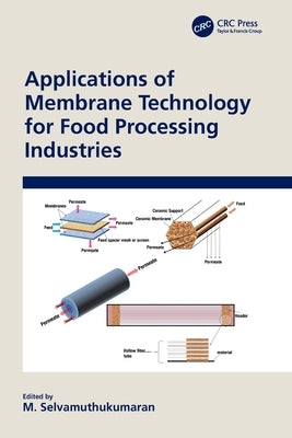 Applications of Membrane Technology for Food Processing Industries by Selvamuthukumaran, M.