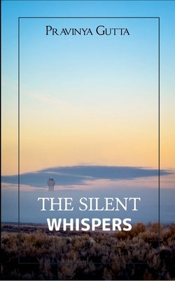 The Silent Whispers by Gutta, Pravinya