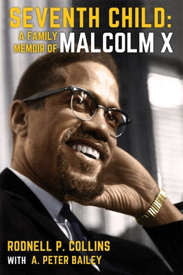 Seventh Child: A Family Memoir of Malcolm X by Collins, Rodnell P.