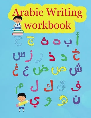 Arabic Writing workbook: Arabic Alphabet letters Practice Handwriting WorkBook for kids, Preschool, Kindergarten, and Beginners by Edition, Arabic