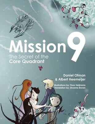 Mission9: The Secret of the Core Quadrant by Ofman, Daniel