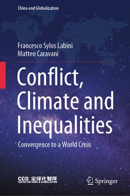 Conflict, Climate and Inequalities: Convergence to a World Crisis by Sylos Labini, Francesco