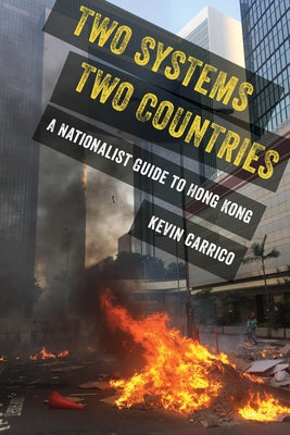 Two Systems, Two Countries: A Nationalist Guide to Hong Kong by Carrico, Kevin