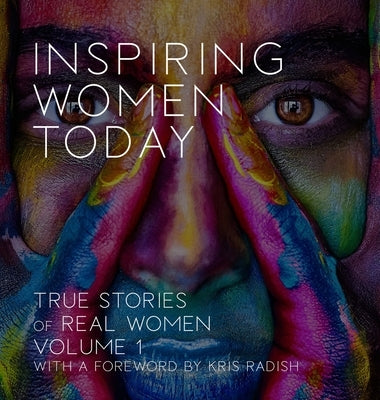 Inspiring Women Today: True Stories of Real Women, Volume 1 by Taber, Rodney Miles