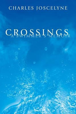 Crossings: A Swimmer's Memoir by Joscelyne, Charles