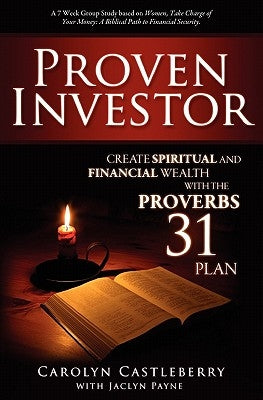 Proven Investor: Create Spiritual And Financial Wealth With The Proverbs 31 Plan by Payne, Jaclyn