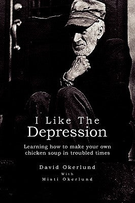 I Like the Depression by Okerlund, David