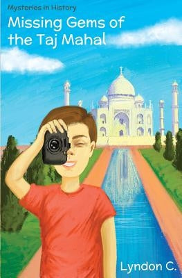Missing Gems of the Taj Mahal: A time travel historical fiction mystery book for children ages 5-10 by Chopra, Ananya