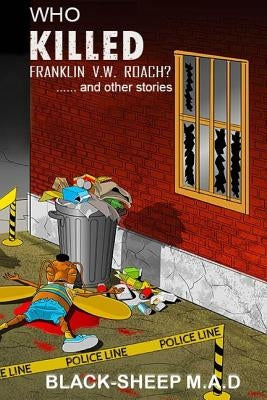 Who Killed Franklin V.W. Roach? .....and Other Stories. by M. a. D., Black-Sheep