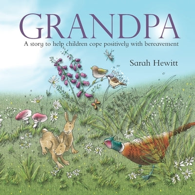 Grandpa: A story to help children cope positively with bereavement by Hewitt, Sarah