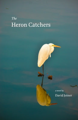 The Heron Catchers by Joiner, David