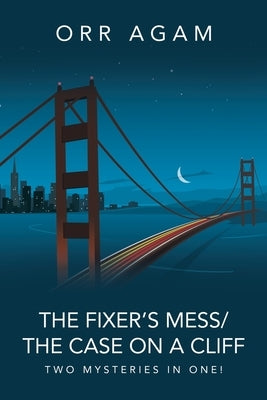 The Fixer's Mess/The Case On A Cliff: Two Mysteries in One! by Agam, Orr