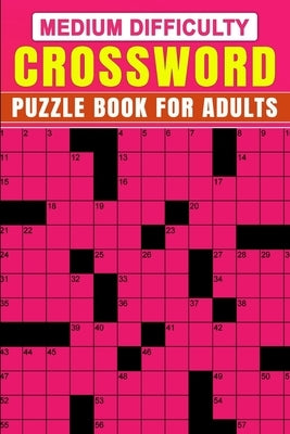 Medium Difficulty Crossword Puzzle Book For Adults: 82+ Large Print Puzzles With Solution-(Boost Your Brainpower) by Mahon, Keith A.