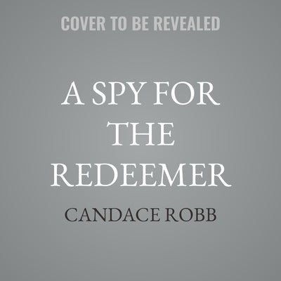 A Spy for the Redeemer by Robb, Candace