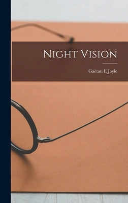 Night Vision by Jayle, Gaëtan E.