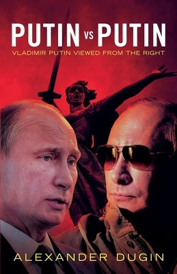 Putin vs Putin by Dugin, Alexander