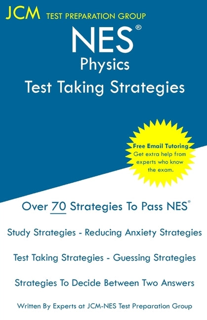 NES Physics - Test Taking Strategies: NES 308 Exam - Free Online Tutoring - New 2020 Edition - The latest strategies to pass your exam. by Test Preparation Group, Jcm-Nes
