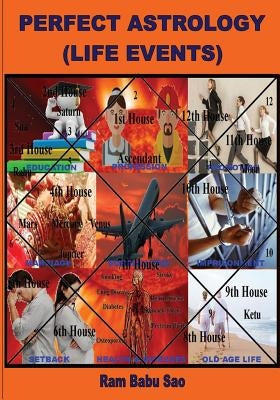 Perfect Astrology (Life Events): Horoscope Predictions of "Life Events" by Sao, Ram Babu