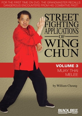 Street Fighting Applications of Wing Chun: Volume 3: Muay Thai Melee by Cheung, William