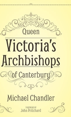Queen Victoria's Archbishops of Canterbury by Chandler, Michael