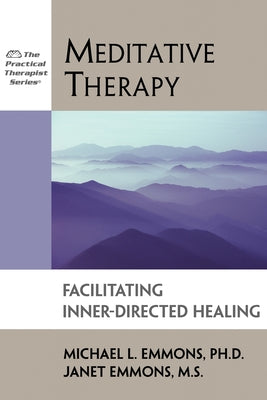 Meditative Therapy: Facilitating Inner-Directed Healing by Emmons, Michael