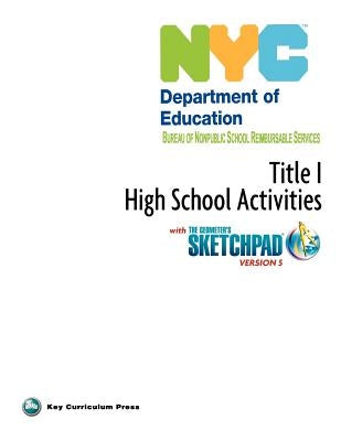 NYC Title 1 High School Activities with the Geometer's Sketchpad V5 by Key Curriculum Press