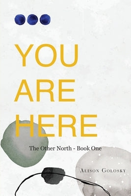 You Are Here by Golosky, Alison