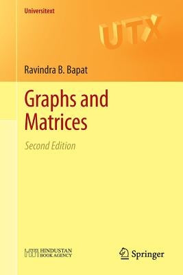 Graphs and Matrices by Bapat, Ravindra B.