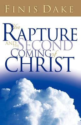 The Rapture and Second Coming of Jesus by Dake, Finis J.