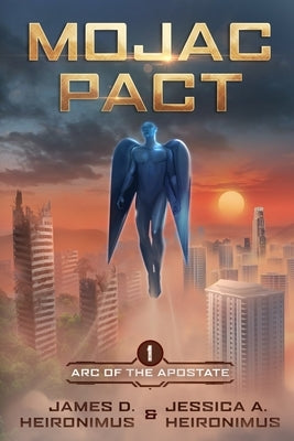 Mojac Pact: Arc of the Apostate Book 1 by Heironimus, James D.