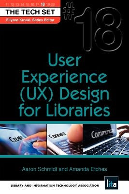 User Experience (UX) Design for Libraries by Schmidt, Aaron