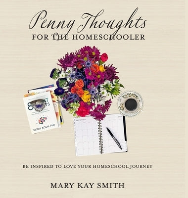 Penny Thoughts for the Homeschooler by Smith, Mary Kay